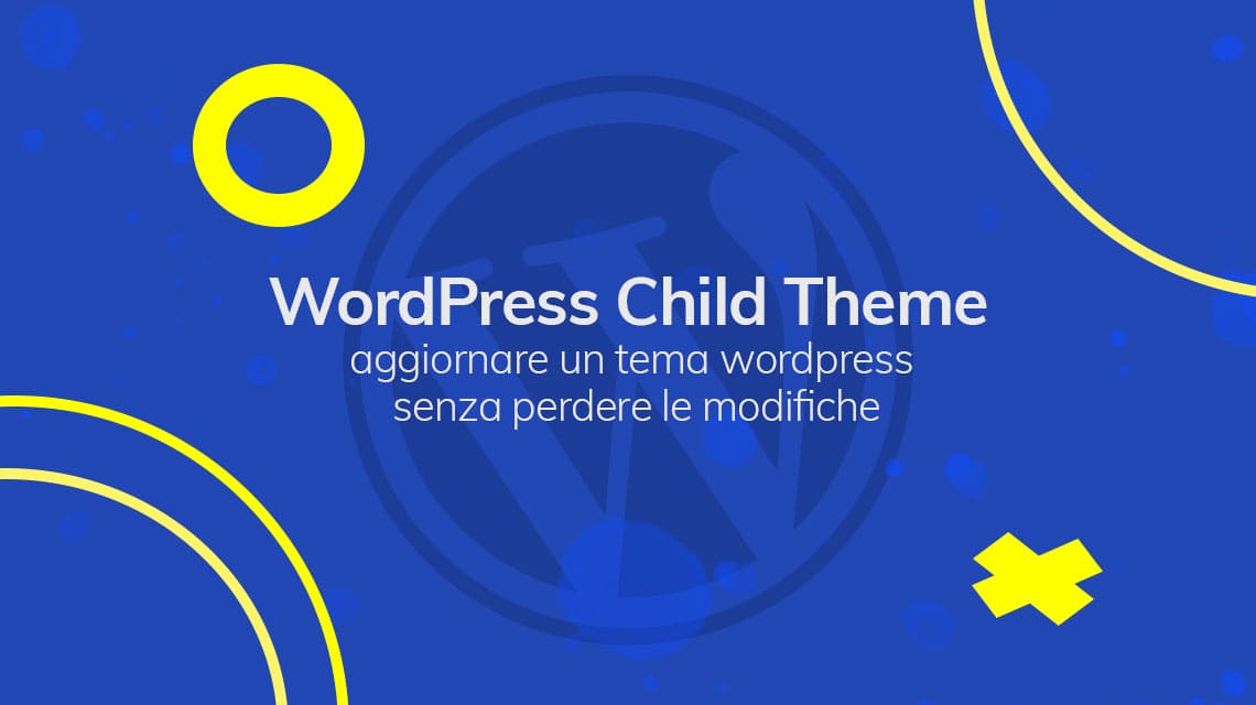 WordPress Child Theme: aggiornare un tema wordpress senza perdere le modifiche