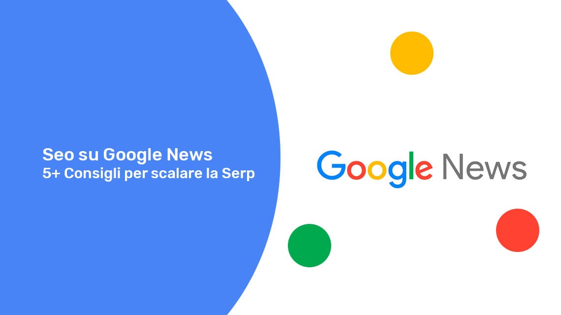 Seo su Google News: 5+ Consigli per scalare la Serp